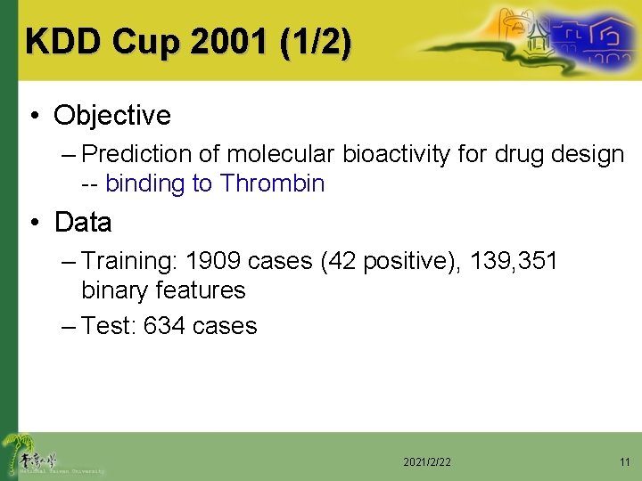 KDD Cup 2001 (1/2) • Objective – Prediction of molecular bioactivity for drug design