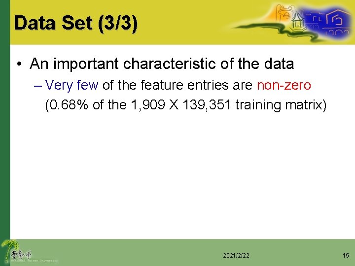 Data Set (3/3) • An important characteristic of the data – Very few of