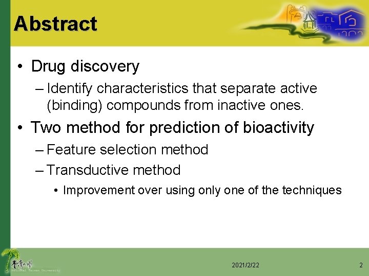 Abstract • Drug discovery – Identify characteristics that separate active (binding) compounds from inactive