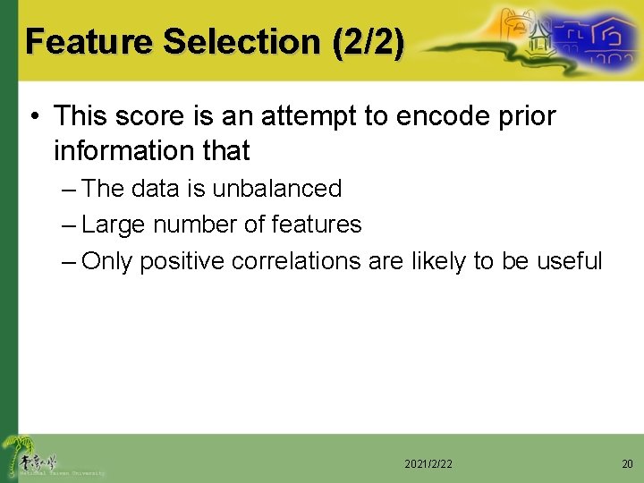 Feature Selection (2/2) • This score is an attempt to encode prior information that