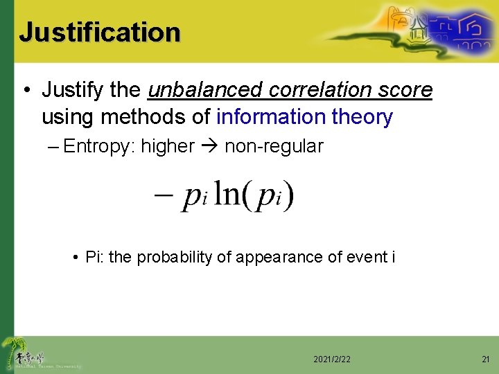 Justification • Justify the unbalanced correlation score using methods of information theory – Entropy: