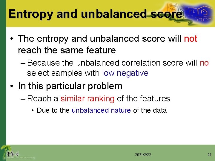 Entropy and unbalanced score • The entropy and unbalanced score will not reach the