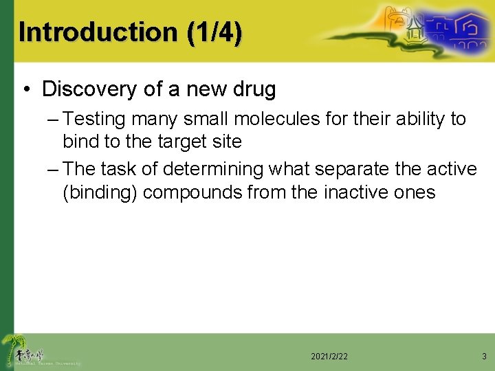 Introduction (1/4) • Discovery of a new drug – Testing many small molecules for