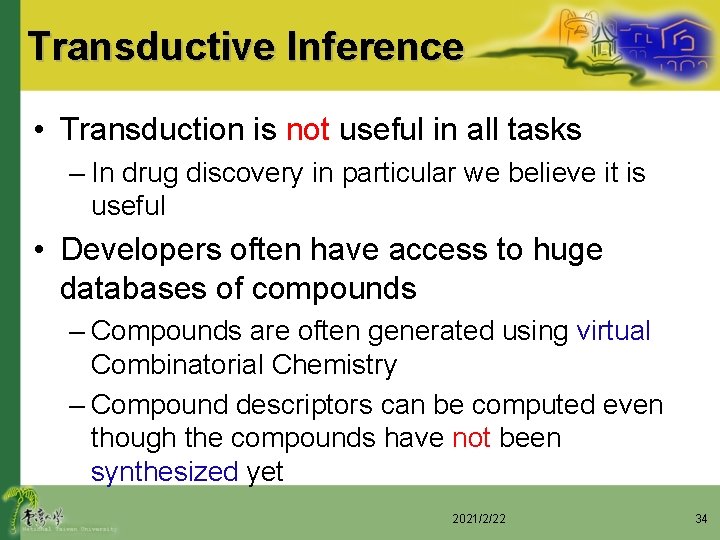 Transductive Inference • Transduction is not useful in all tasks – In drug discovery