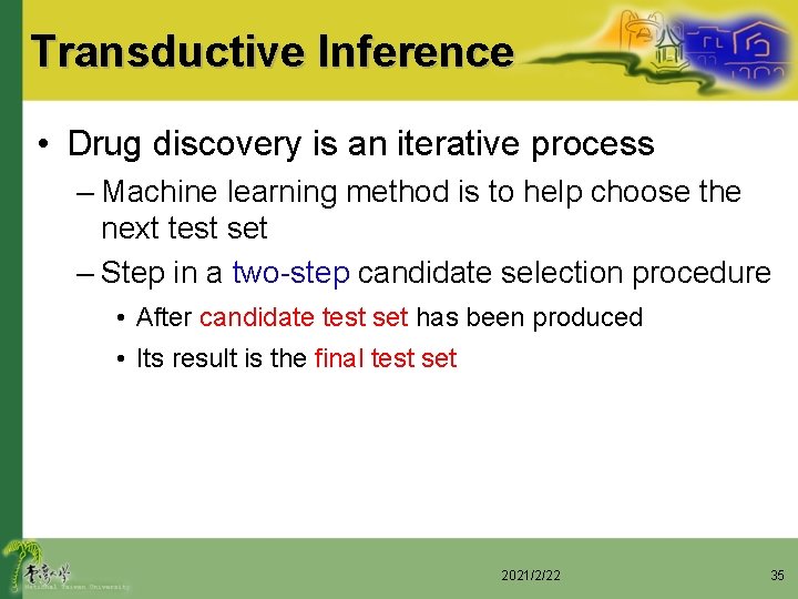 Transductive Inference • Drug discovery is an iterative process – Machine learning method is