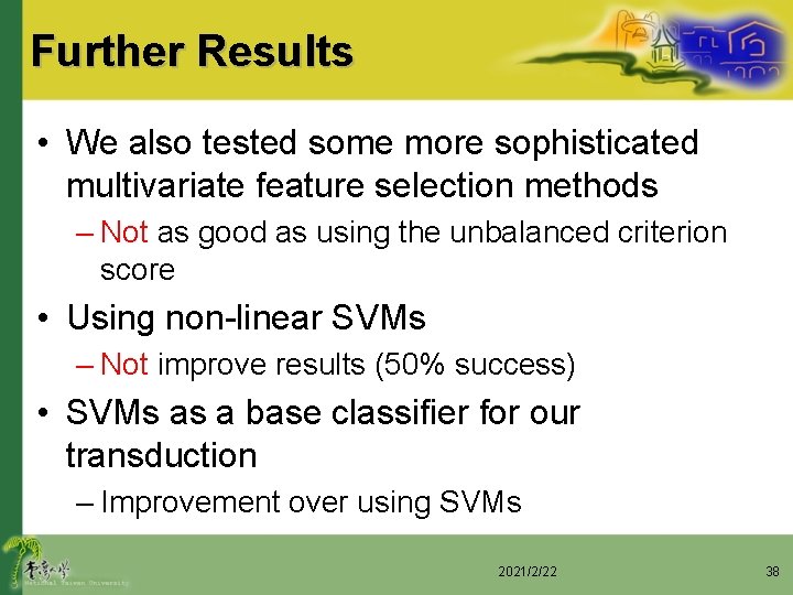 Further Results • We also tested some more sophisticated multivariate feature selection methods –