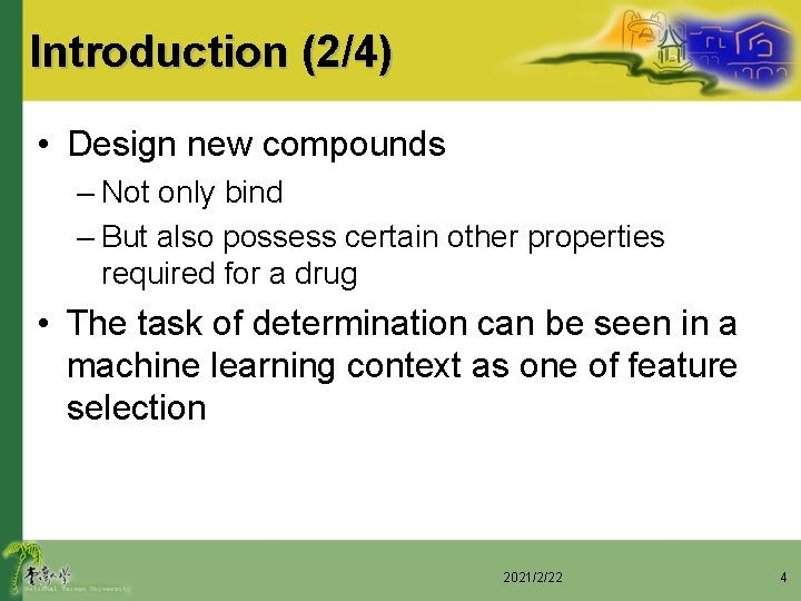 Introduction (2/4) • Design new compounds – Not only bind – But also possess