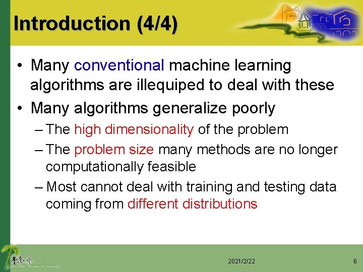 Introduction (4/4) • Many conventional machine learning algorithms are illequiped to deal with these