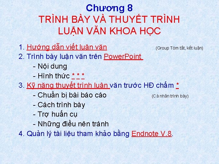 Chương 8 TRÌNH BÀY VÀ THUYẾT TRÌNH LUẬN VĂN KHOA HỌC 1. Hướng dẫn