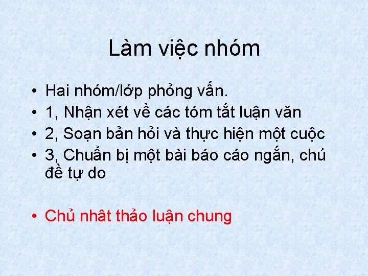 Làm việc nhóm • • Hai nhóm/lớp phỏng vấn. 1, Nhận xét về các