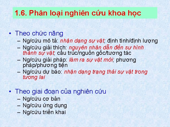 1. 6. Phân loại nghiên cứu khoa học • Theo chức năng – Ng/cứu