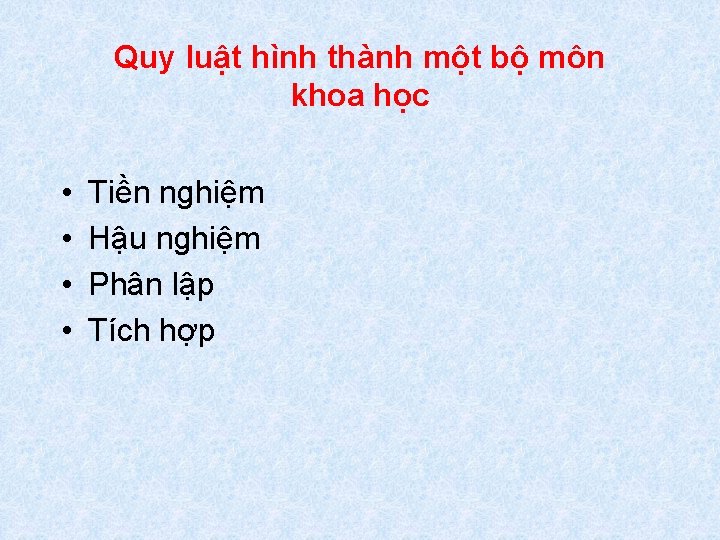 Quy luật hình thành một bộ môn khoa học • • Tiền nghiệm Hậu