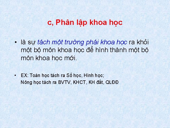 c, Phân lập khoa học • là sự tách một trường phái khoa học