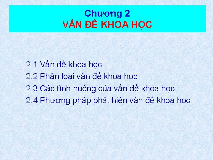 Chương 2 VẤN ĐỀ KHOA HỌC 2. 1 Vấn đề khoa học 2. 2