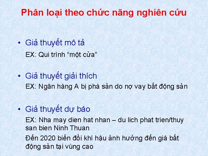 Phân loại theo chức năng nghiên cứu • Giả thuyết mô tả EX: Qui