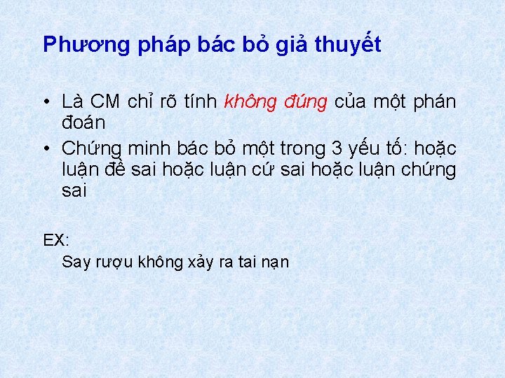 Phương pháp bác bỏ giả thuyết • Là CM chỉ rõ tính không đúng