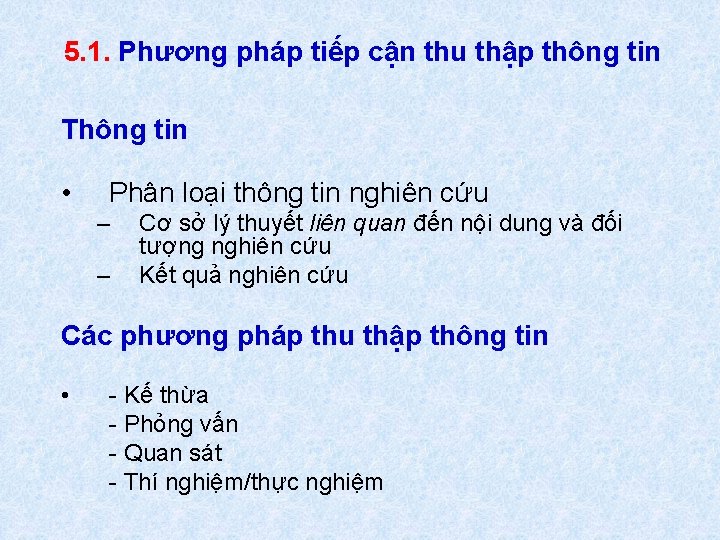 5. 1. Phương pháp tiếp cận thu thập thông tin Thông tin • Phân