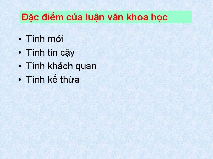 Đặc điểm của luận văn khoa học • • Tính mới Tính tin cậy