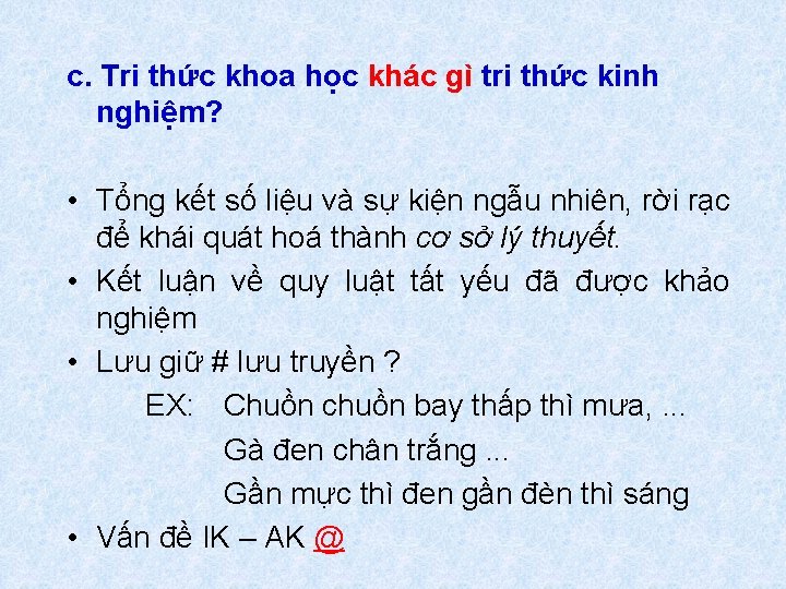 c. Tri thức khoa học khác gì tri thức kinh nghiệm? • Tổng kết