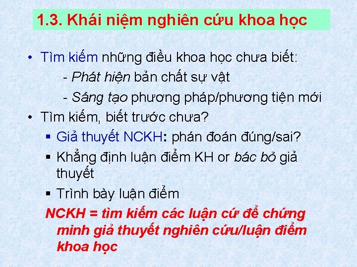 1. 3. Khái niệm nghiên cứu khoa học • Tìm kiếm những điều khoa