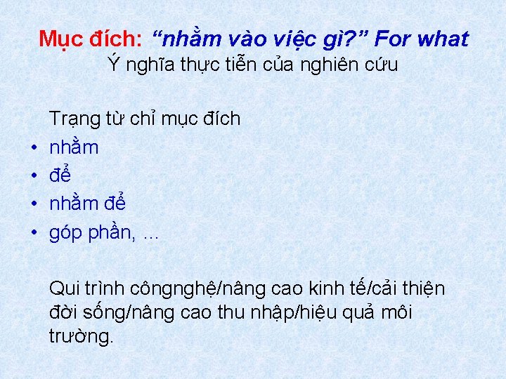 Mục đích: “nhằm vào việc gì? ” For what Ý nghĩa thực tiễn của