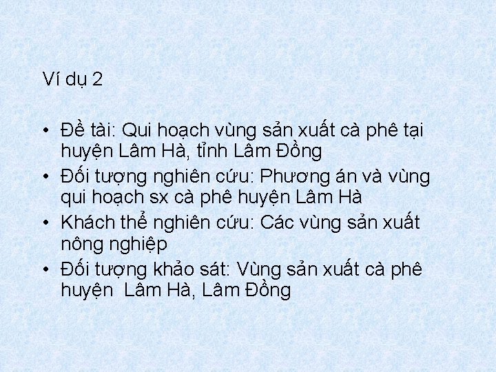 Ví dụ 2 • Đề tài: Qui hoạch vùng sản xuất cà phê tại