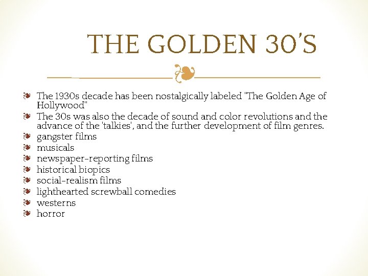 THE GOLDEN 30’S ❧ ❧ The 1930 s decade has been nostalgically labeled "The