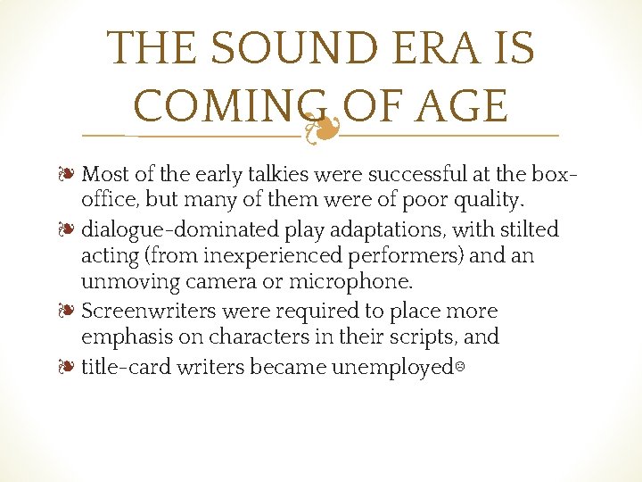 THE SOUND ERA IS COMING OF AGE ❧ ❧ Most of the early talkies