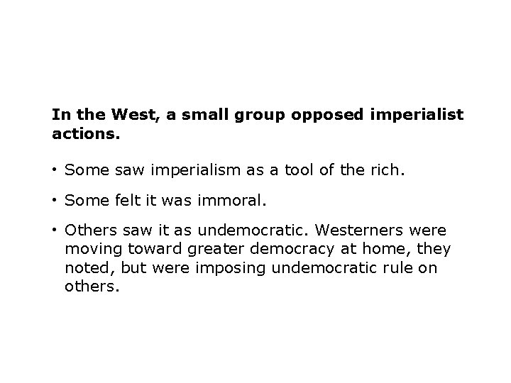 In the West, a small group opposed imperialist actions. • Some saw imperialism as