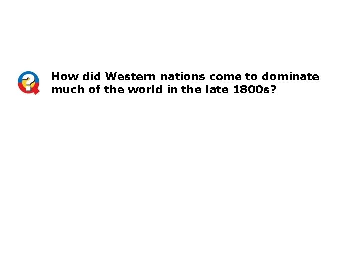 How did Western nations come to dominate much of the world in the late