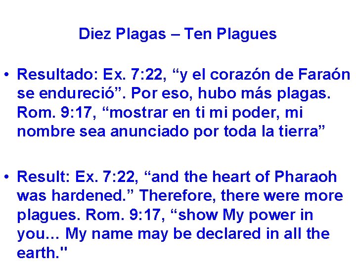 Diez Plagas – Ten Plagues • Resultado: Ex. 7: 22, “y el corazón de