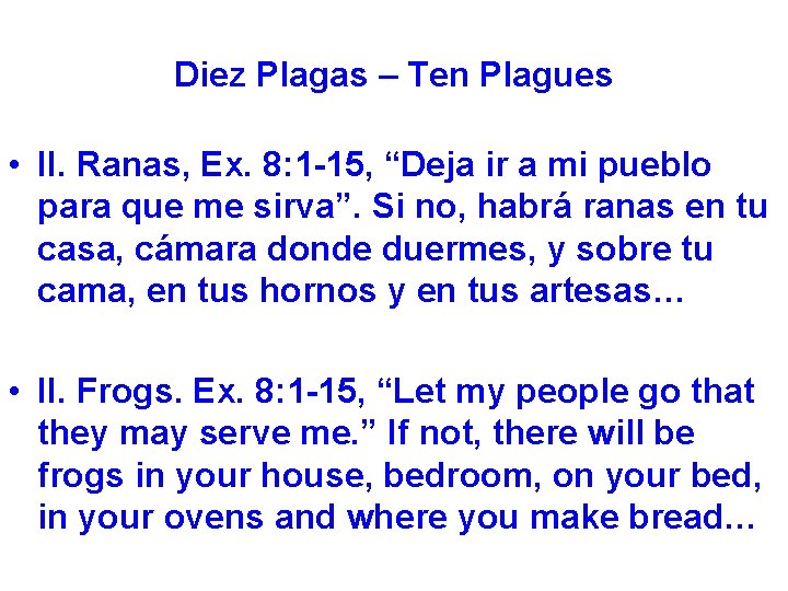 Diez Plagas – Ten Plagues • II. Ranas, Ex. 8: 1 -15, “Deja ir