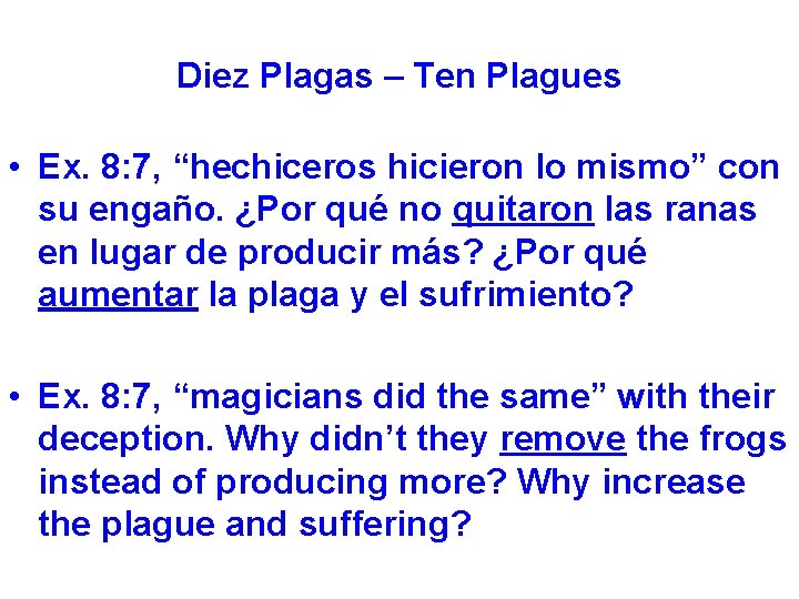 Diez Plagas – Ten Plagues • Ex. 8: 7, “hechiceros hicieron lo mismo” con