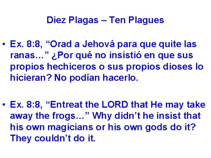 Diez Plagas – Ten Plagues • Ex. 8: 8, “Orad a Jehová para que