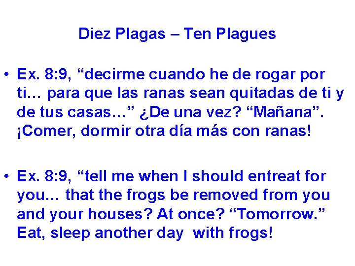 Diez Plagas – Ten Plagues • Ex. 8: 9, “decirme cuando he de rogar