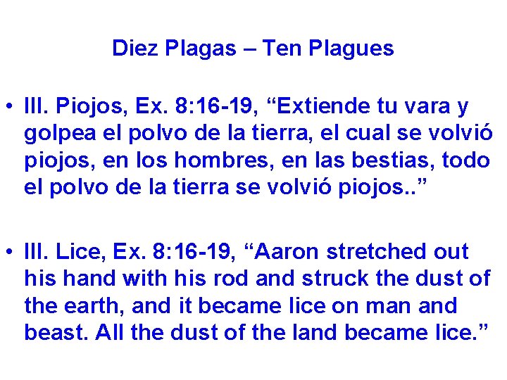 Diez Plagas – Ten Plagues • III. Piojos, Ex. 8: 16 -19, “Extiende tu