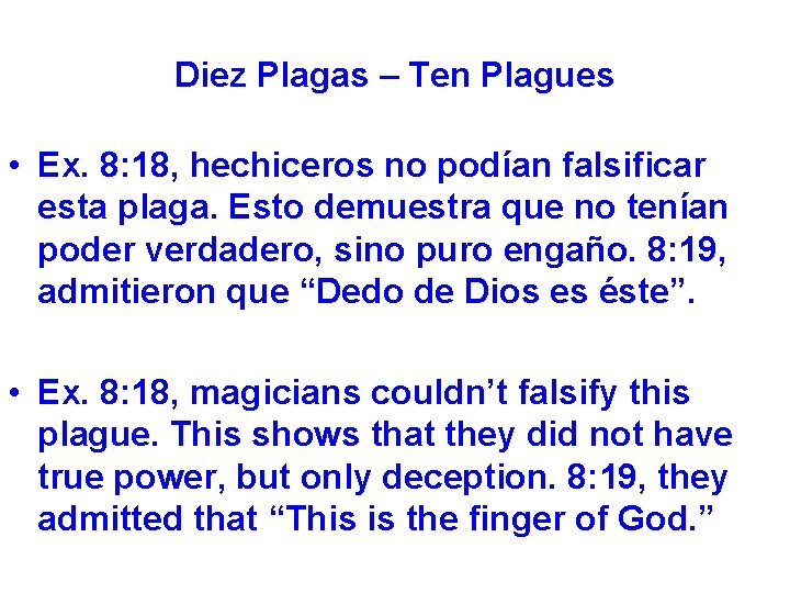 Diez Plagas – Ten Plagues • Ex. 8: 18, hechiceros no podían falsificar esta