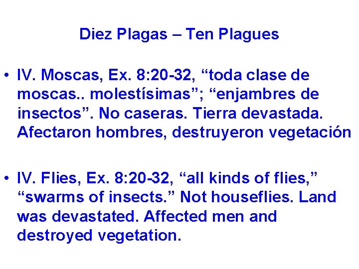 Diez Plagas – Ten Plagues • IV. Moscas, Ex. 8: 20 -32, “toda clase