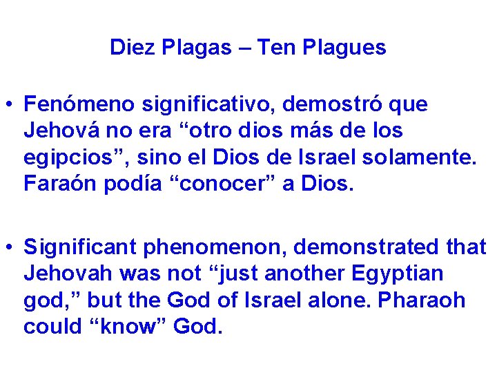 Diez Plagas – Ten Plagues • Fenómeno significativo, demostró que Jehová no era “otro