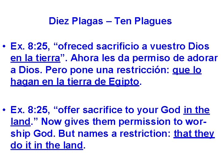 Diez Plagas – Ten Plagues • Ex. 8: 25, “ofreced sacrificio a vuestro Dios