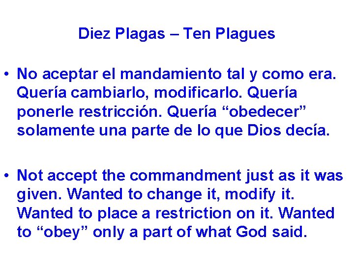 Diez Plagas – Ten Plagues • No aceptar el mandamiento tal y como era.