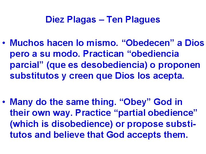 Diez Plagas – Ten Plagues • Muchos hacen lo mismo. “Obedecen” a Dios pero