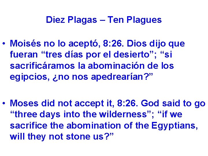 Diez Plagas – Ten Plagues • Moisés no lo aceptó, 8: 26. Dios dijo