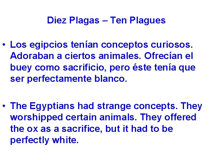 Diez Plagas – Ten Plagues • Los egipcios tenían conceptos curiosos. Adoraban a ciertos