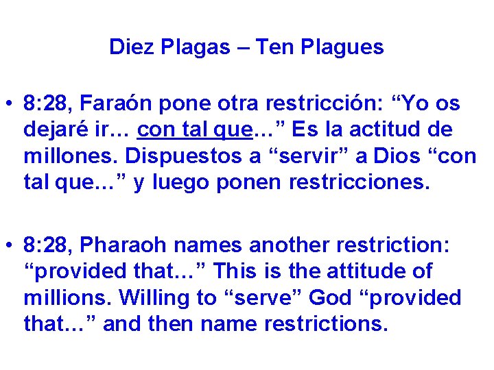 Diez Plagas – Ten Plagues • 8: 28, Faraón pone otra restricción: “Yo os