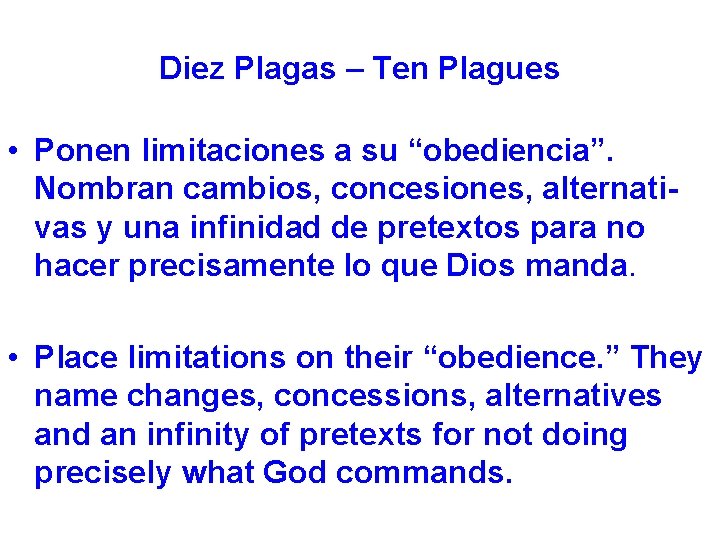 Diez Plagas – Ten Plagues • Ponen limitaciones a su “obediencia”. Nombran cambios, concesiones,