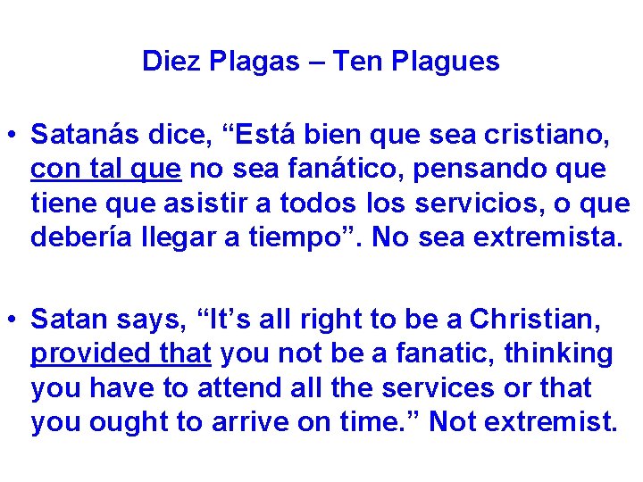 Diez Plagas – Ten Plagues • Satanás dice, “Está bien que sea cristiano, con