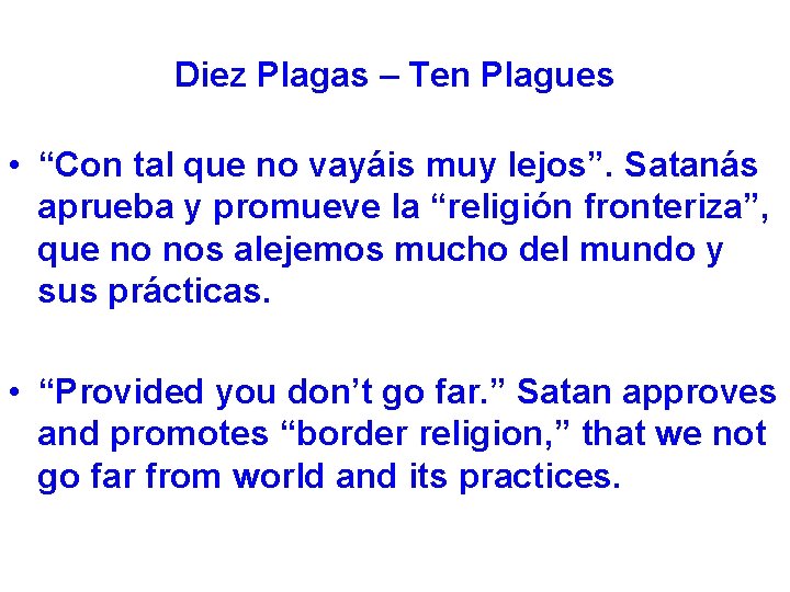 Diez Plagas – Ten Plagues • “Con tal que no vayáis muy lejos”. Satanás