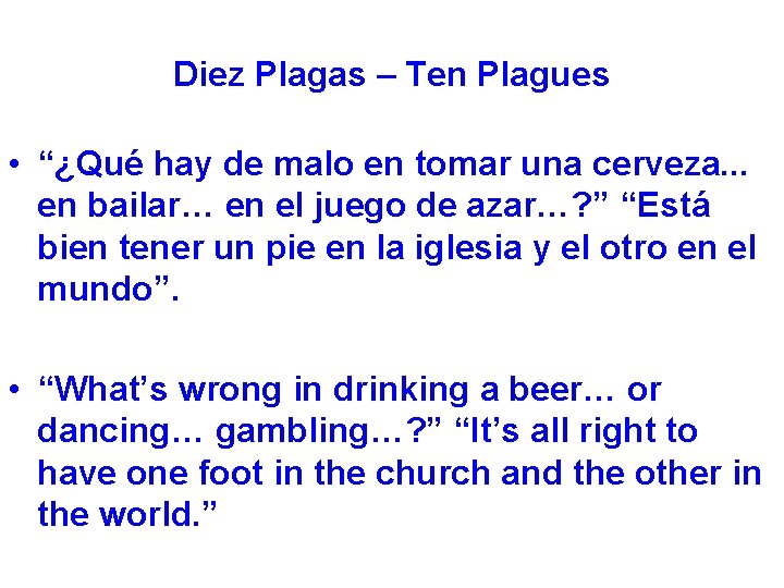 Diez Plagas – Ten Plagues • “¿Qué hay de malo en tomar una cerveza.