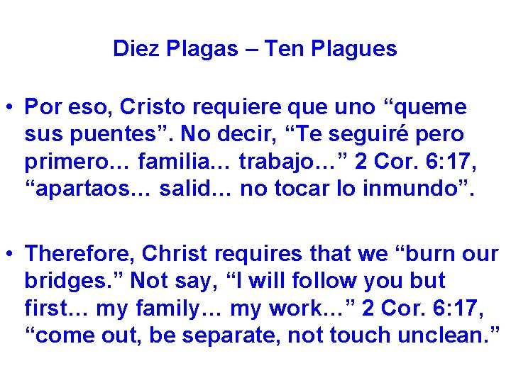 Diez Plagas – Ten Plagues • Por eso, Cristo requiere que uno “queme sus